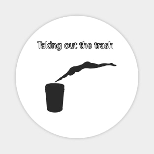 Taking out the trash funny shirt Magnet